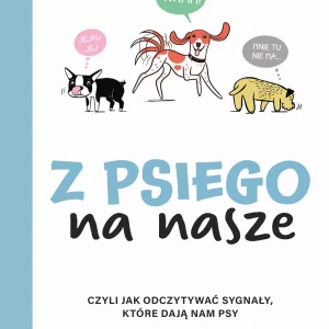 Z psiego na nasze. Czyli jak odczytywać sygnały, które dają nam psy