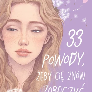 Wracać do ciebie. Tom 1. 33 powody, żeby cię znów zobaczyć