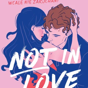 Not in Love. Wcale nie zakochani