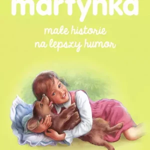 Martynka. Małe historie na lepszy humor