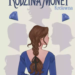 Rodzina Monet. Tom 2. Królewna. Część 2