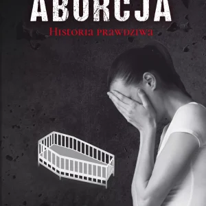 Aborcja. Historia prawdziwa