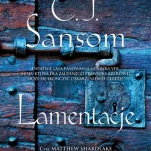 Matthew Shardlake. Tom 6. Lamentacje