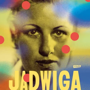 Jadwiga. Biografia Stańczakowej