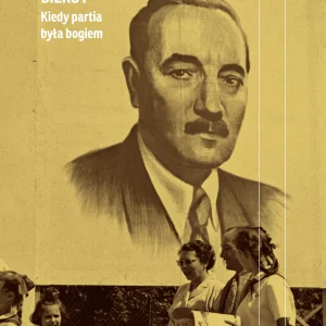 Bierut. Kiedy partia była bogiem