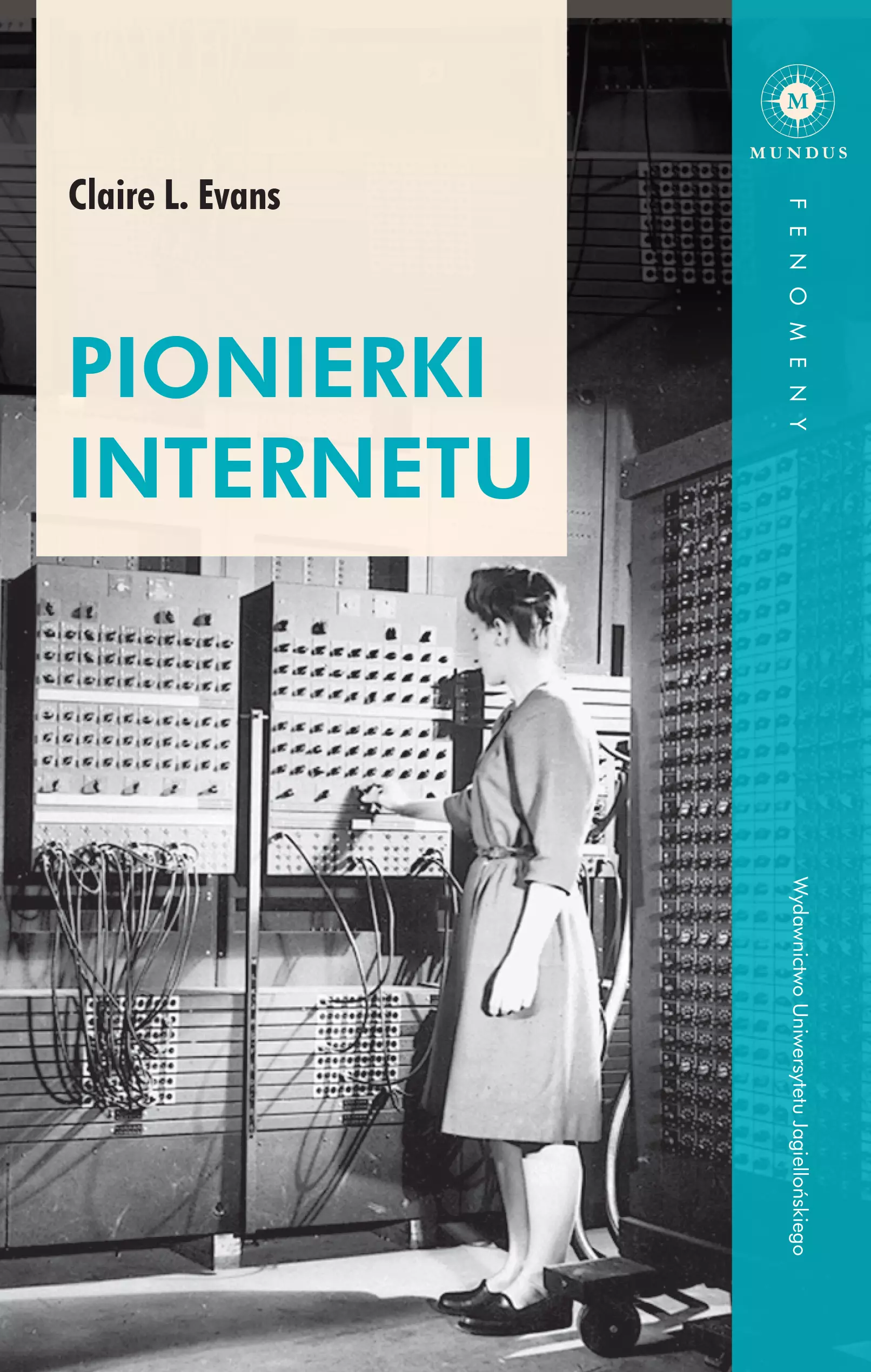 Pionierki Internetu | Claire L. Evans | Kobiety, które stworzyły cyfrowy świat 2 Pionierki Internetu | Claire L. Evans | Kobiety, które stworzyły cyfrowy świat