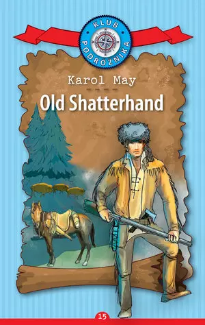 3cc9a35-old-shatterhand-kole.webp Old Shatterhand. Kolekcja: Klub Podróżnika. Tom 15