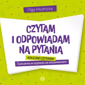 Czytam i odpowiadam na pytania. Kolejne czytanki. Ćwiczenia w czytaniu ze zrozumieniem