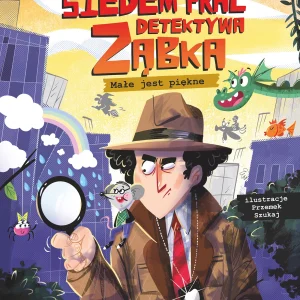 Siedem prac detektywa Ząbka. Małe jest piękne!