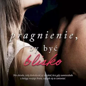 Pragnienie, by być blisko