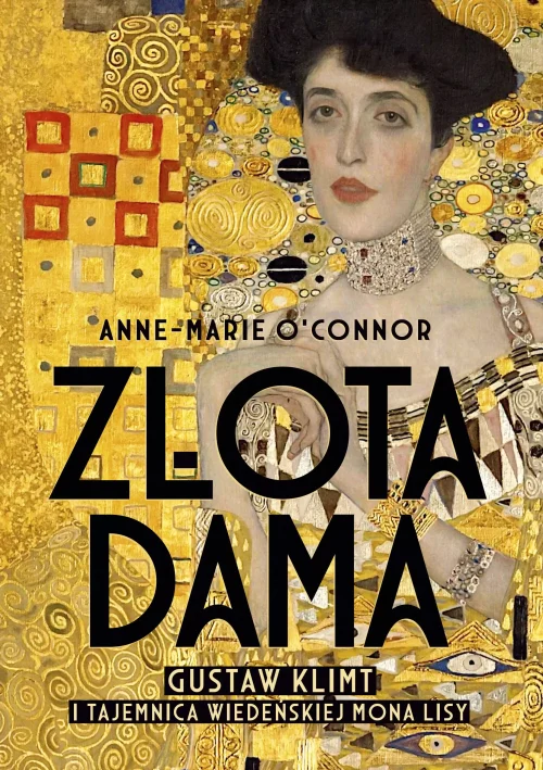 Złota dama. Gustav Klimt i tajemnica wiedeńskiej Mona Lisy