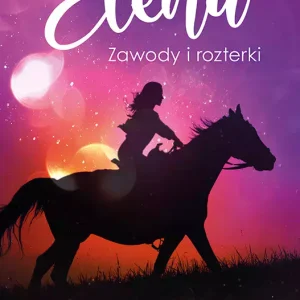 Elena. Tom 3. Zawody i rozterki