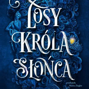 Artefakty Uranosa. Tom 3. Losy króla Słońca