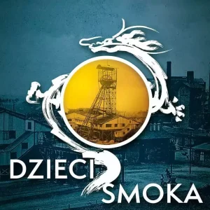 Dzieci smoka | Powieść przygodowo-historyczna z Górnego Śląska i legendą mnicha Shaolin