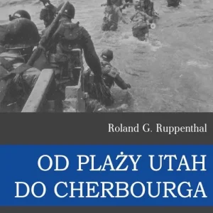 Od plaży Utah do Cherbourga. 6-27 czerwca 1944