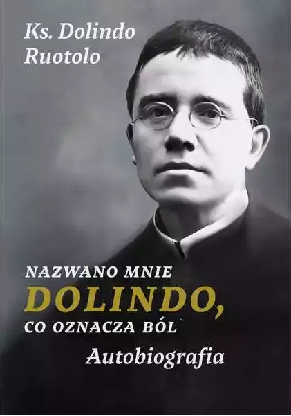 3efbe4c-nazwano-mnie-dolindo.webp Nazwano mnie Dolindo, co oznacza ból. Autobiografia
