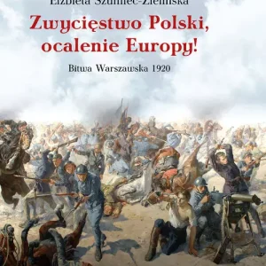 Zwycięstwo Polski, ocalenie Europy! Bitwa Warszawska 1920