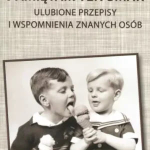 Pamiętam ten smak. Ulubione przepisy i wspomnienia znanych osób