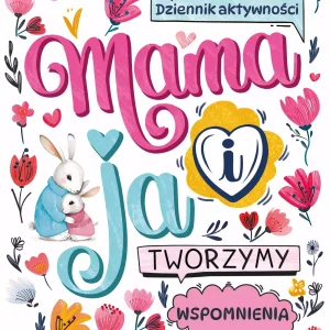 Mama i ja. Tworzymy wspomnienia