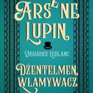 Arsene Lupin. Dżentelmen włamywacz