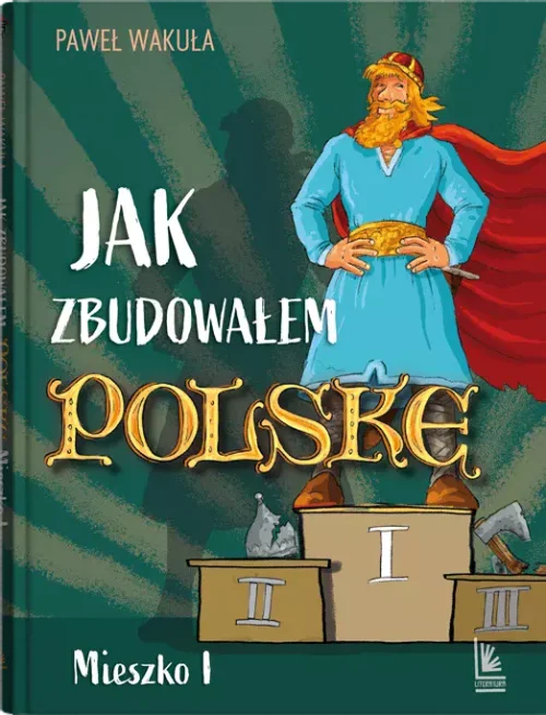 Jak zbudowałem Polskę - Mieszko I