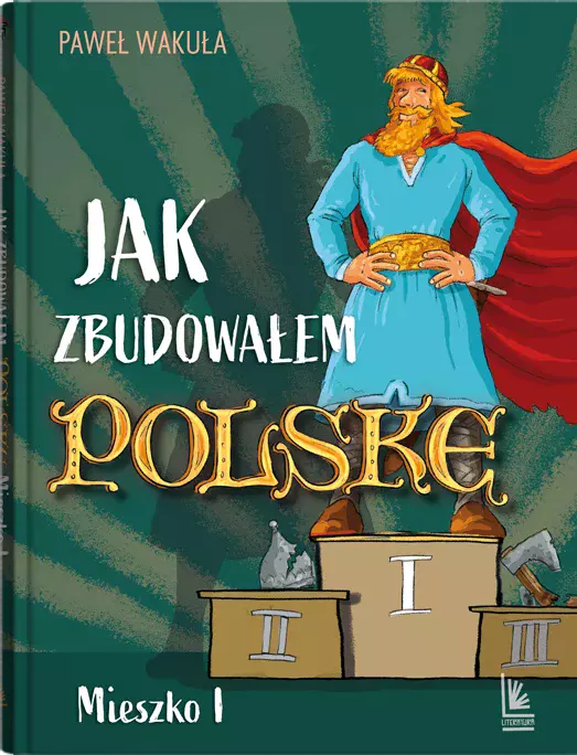 Jak zbudowałem Polskę - Mieszko I