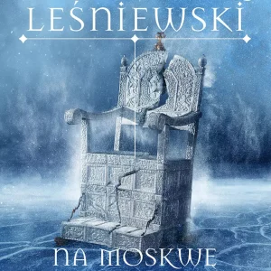 Na Moskwę. Polacy na Kremlu w XVII wieku
