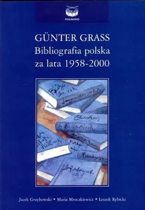 Gunter Grass Bibliografia polska za lata 1958 - 2000, książka papierowa
