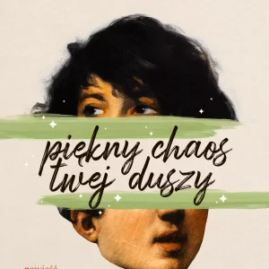 Piękny chaos twej duszy
