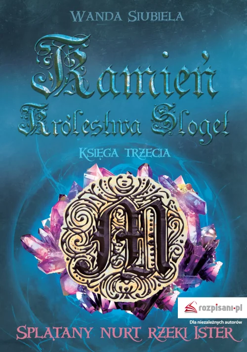 Kamień Królestwa Sloget. Księga 3. Splątany nurt rzeki Ister