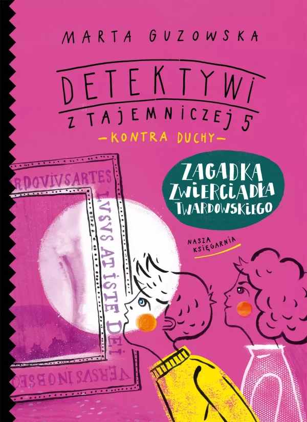 Detektywi z Tajemniczej 5 kontra duchy. Tom 3. Zagadka zwierciadła Twardowskiego