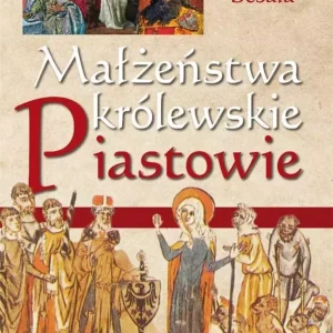 Małżeństwa królewskie. Piastowie