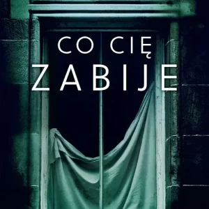 Co cię zabije