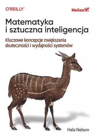 4285452-matematyka-i-sztuczn.webp Matematyka i sztuczna inteligencja. Kluczowe koncepcje zwiększania skuteczności i wydajności systemó