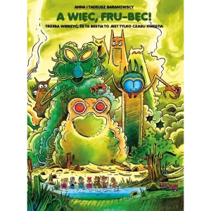 A więc, Fru-Bęc! Trzeba wierzyć, że ta Bestia to jest tylko czasu kwestia