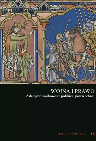 Wojna i prawo. Z dziejów wojskowości polskiej i powszechnej
