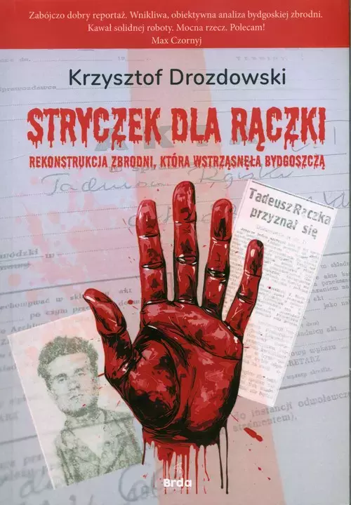 Stryczek dla Rączki. Zbrodnia, która wstrząsnęła Bydgoszczą