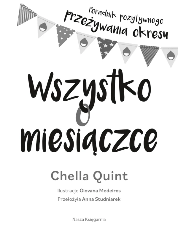 Wszystko o miesiączce. Poradnik pozytywnego przeżywania okresu
