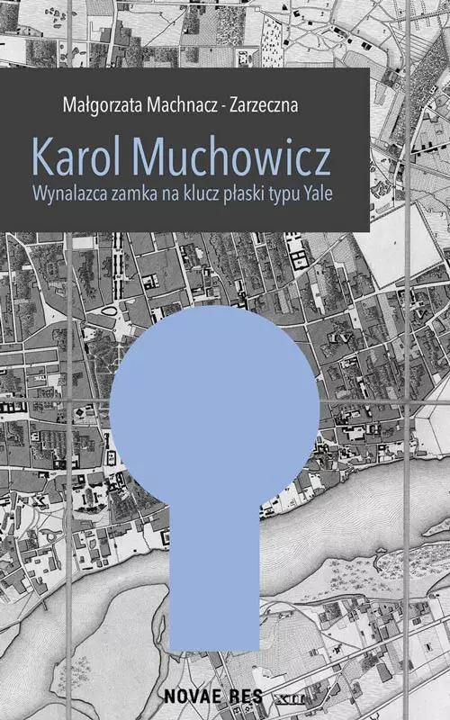 Karol Muchowicz. Wynalazca zamka na płaski klucz typu Yale