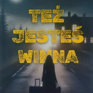 Też jesteś winna