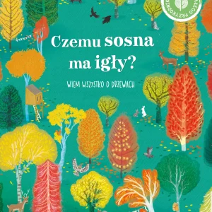 Czemu sosna ma igły? Wiem wszystko o drzewach