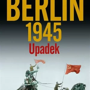 Berlin 1945. Upadek
