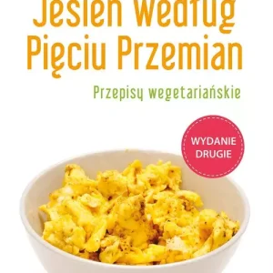 Jesień według Pięciu Przemian. Przepisy wegetariańskie, wydanie 2
