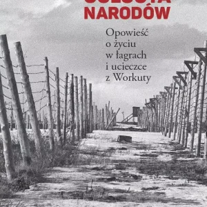Golgota Narodów. Opowieść o życiu w łagrach i ucieczce z Workuty