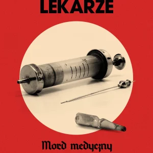 Nazistowscy lekarze. Mord medyczny i psychologia ludobójstwa