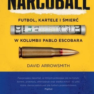 Narcoball. Futbol, kartele i śmierć w Kolumbii Pablo Escobara