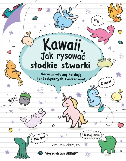 Kawaii. Kawaii. Jak rysować słodkie stworki. Narysuj własną kolekcję fantastycznych zwierzaków!