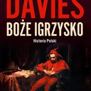 Boże igrzysko. Historia Polski