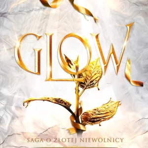 Saga o złotej niewolnicy. Tom 4. Glow