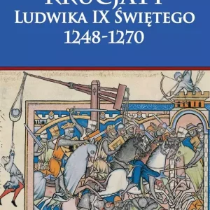 Krucjaty Ludwika IX Świętego 1248-1270